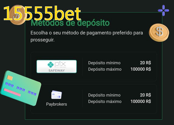 O cassino 15555betbet oferece uma grande variedade de métodos de pagamento