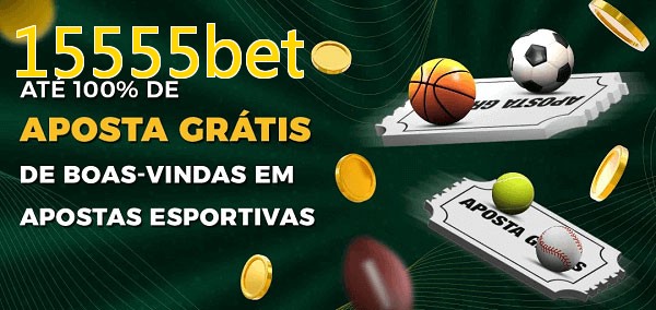 15555betbet Ate 100% de Aposta Gratis