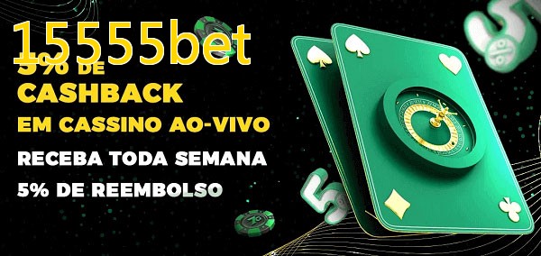 Promoções do cassino ao Vivo 15555bet